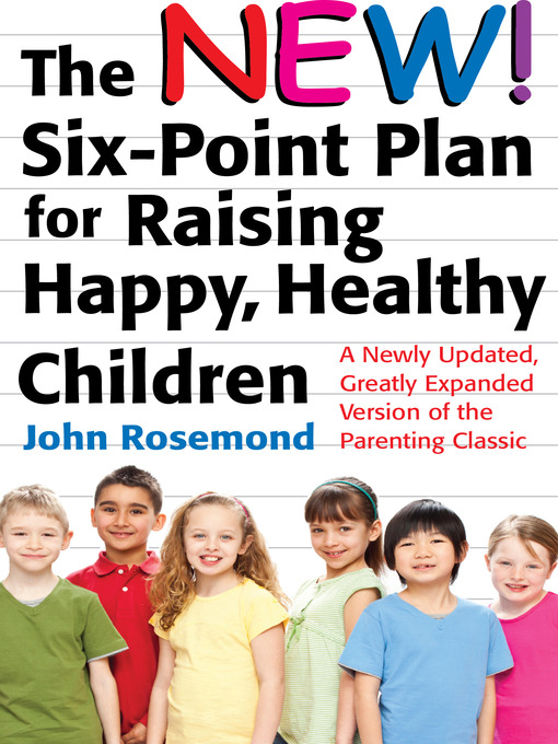 Title details for The New Six-Point Plan for Raising Happy, Healthy Children by John Rosemond - Available